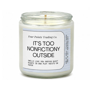 It's Too Nonfictiony Outside 8 oz Soy Candle