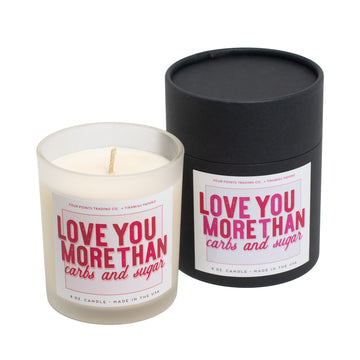 Love You More Than Carbs And Sugar 8oz Soy Candle