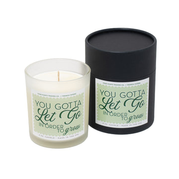 You Gotta Let Go In Order To Grow 8oz Soy Candle
